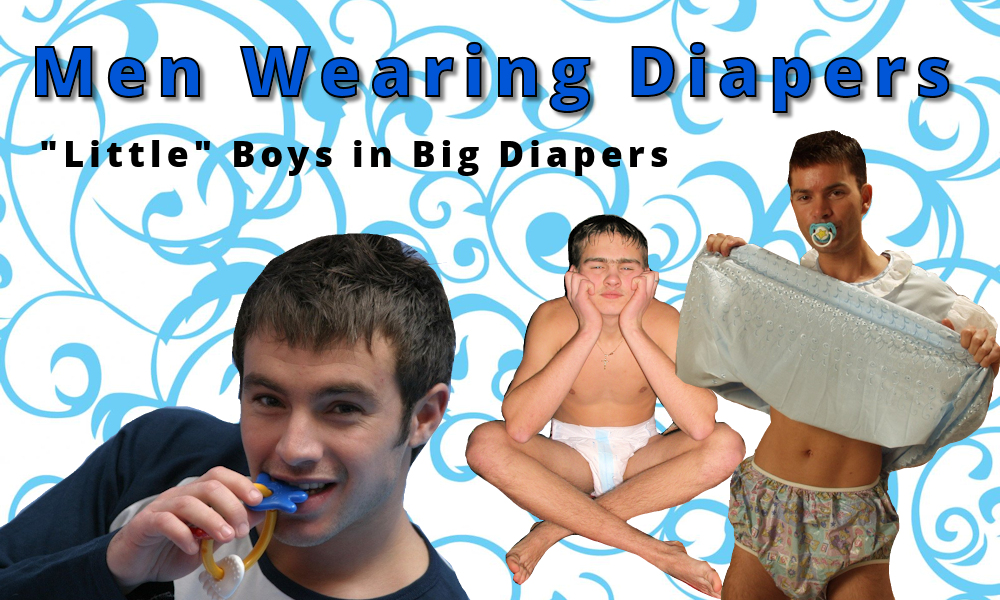 Men Wearing Diapers - ABDL Diaper Guys